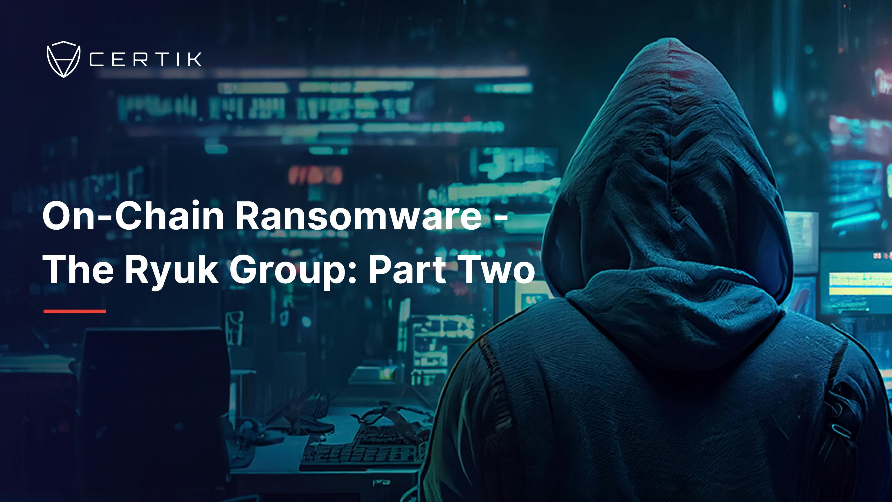 On-Chain Ransomware - The Ryuk Group: Part Two